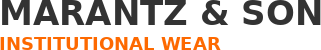 Marantz and Son Institutional Wear
